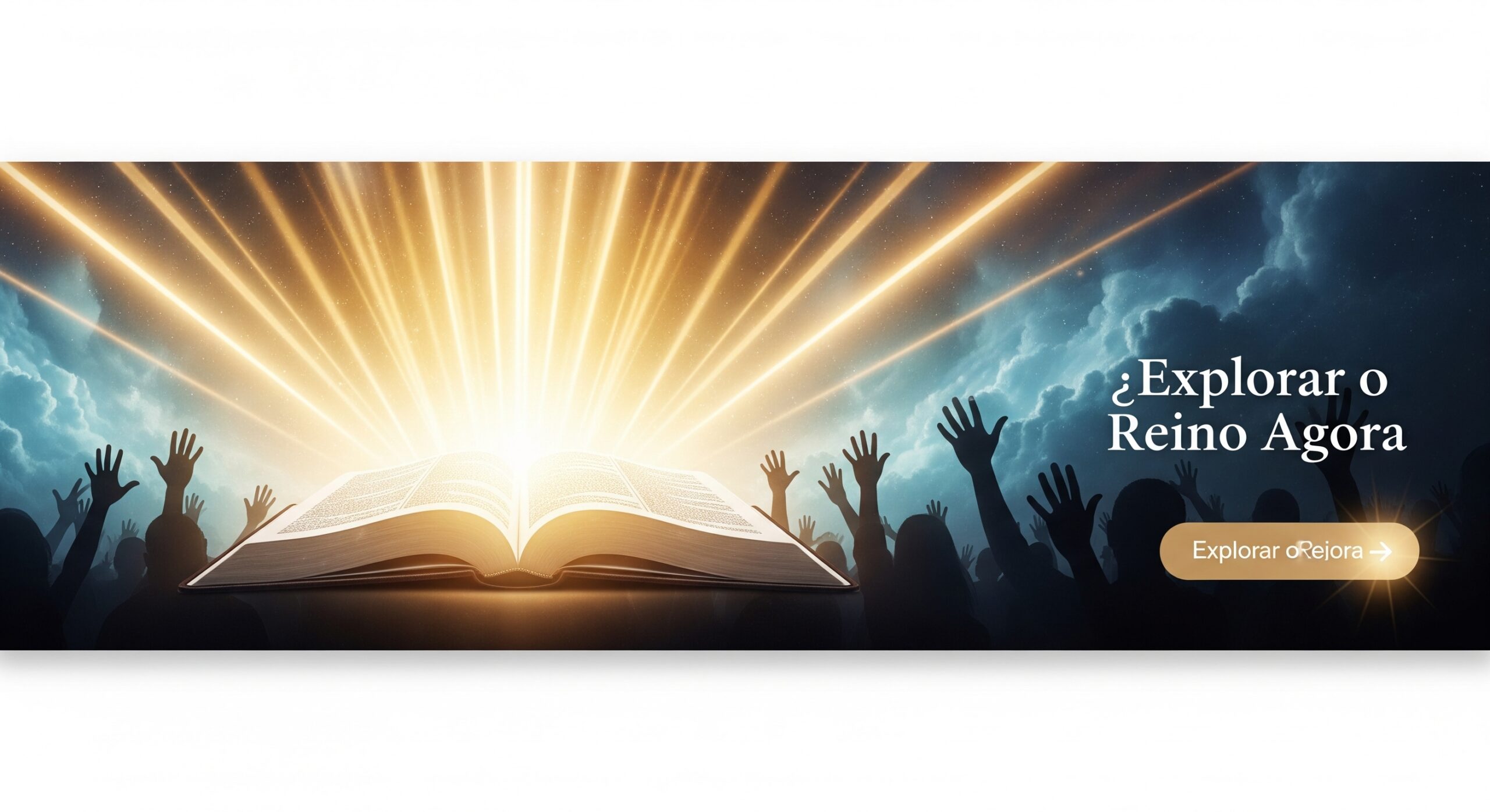 Banner com céu aberto, Bíblia iluminada e botão "Explorar o Reino Agora", convidando o visitante a mergulhar nos conteúdos do Reino de Deus